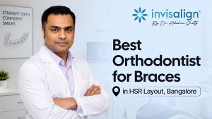 Best Orthodontist for Braces in HSR Layout, Bangalore