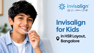 Invisalign for Kids in HSR Layout, Bangalore – A Modern Smile Solution by Dr. Akshai Shetty