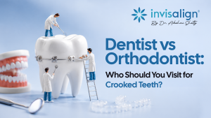Dentist vs Orthodontist: Who Should You Visit for Crooked Teeth?